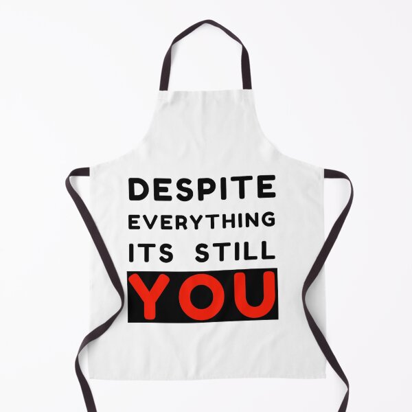 Item preview, Despite everything its still you sarcastic quote t shirt [P-DEI 30]  designed and sold by HIPNOTIZAR  CRAFTS.
