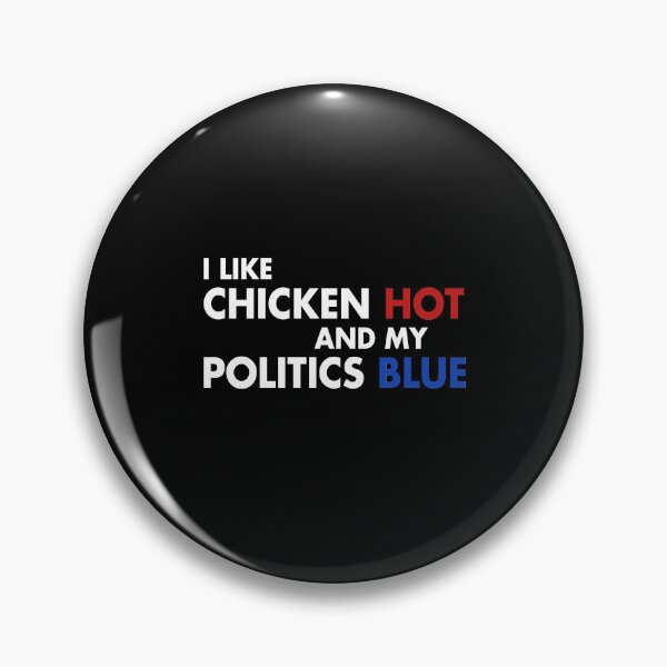 Item preview, I like chicken hot and my politics blue designed and sold by LimaChippewa.
