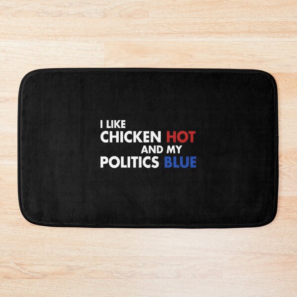 Item preview, I like chicken hot and my politics blue designed and sold by LimaChippewa.