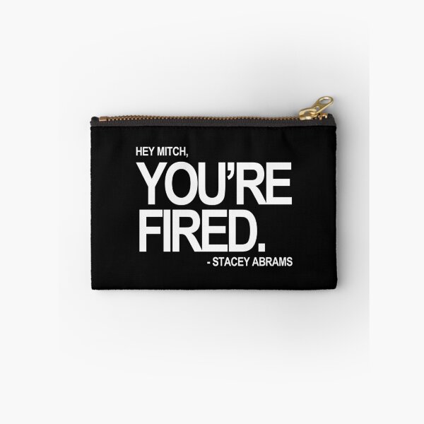 Item preview, Hey Mitch, You're FIRED. - Stacey Abrams (white text) designed and sold by Thelittlelord.