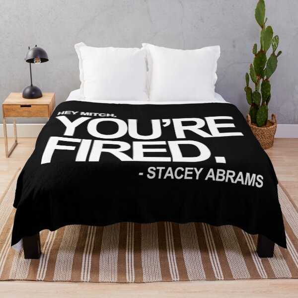 Item preview, Hey Mitch, You're FIRED. - Stacey Abrams (white text) designed and sold by Thelittlelord.