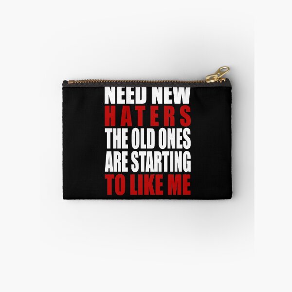 Item preview, Need new haters the old ones are starting to like me designed and sold by LimaChippewa.