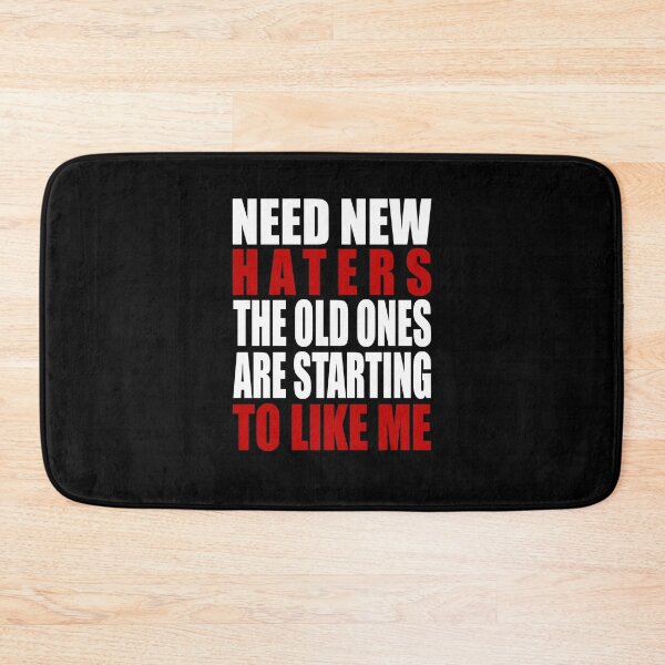 Item preview, Need new haters the old ones are starting to like me designed and sold by LimaChippewa.
