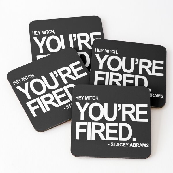 Item preview, Hey Mitch, You're FIRED. - Stacey Abrams (white text) designed and sold by Thelittlelord.