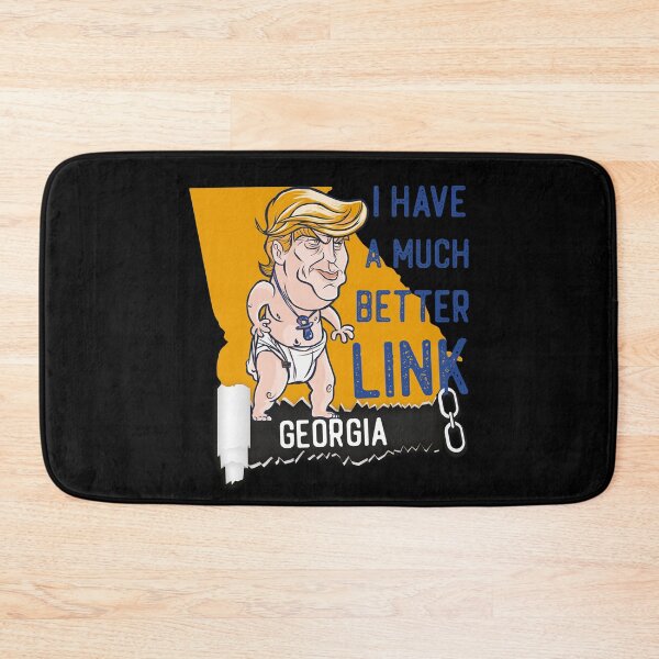 Item preview, Trump Georgia I Have A Much Better Link designed and sold by OmmeDesigns.