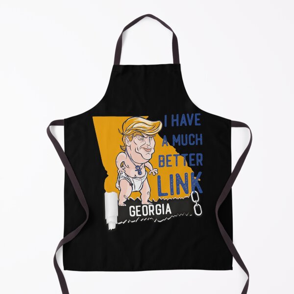 Item preview, Trump Georgia I Have A Much Better Link designed and sold by OmmeDesigns.