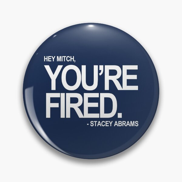 Item preview, Hey Mitch, You're FIRED. - Stacey Abrams (white text 2) designed and sold by Thelittlelord.