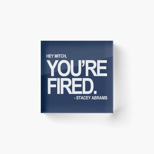 Item preview, Hey Mitch, You're FIRED. - Stacey Abrams (white text 2) designed and sold by Thelittlelord.