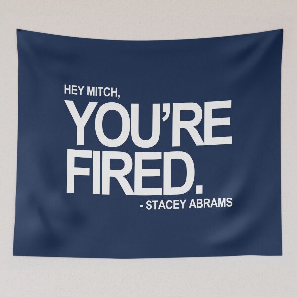 Item preview, Hey Mitch, You're FIRED. - Stacey Abrams (white text 2) designed and sold by Thelittlelord.