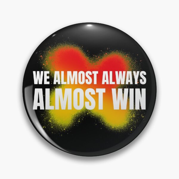 Item preview, We Almost Always Almost Win designed and sold by ChaseCoClothing.