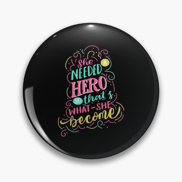 Item preview, She Needed A Hero So That's What She Became designed and sold by Phorase.