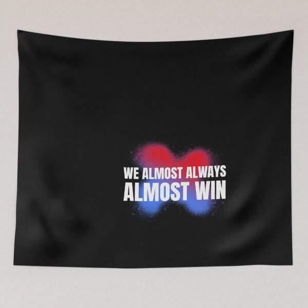 Item preview, We Almost Always Almost Win designed and sold by ChaseCoClothing.