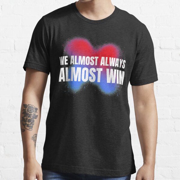 We Almost Always Almost Win Funny Dallas Cowboys Tee -   Hong Kong