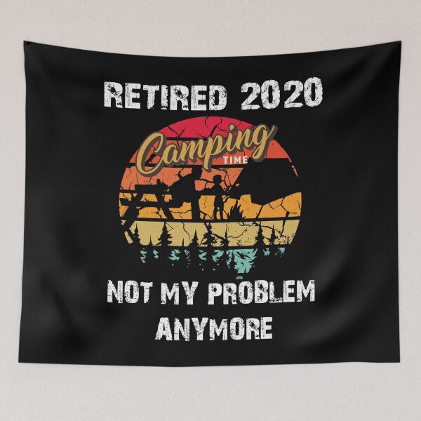 Item preview, Retired 2020 Not My Problem Anymore Camping Retirement Gifts designed and sold by Messaadi7Ridha.