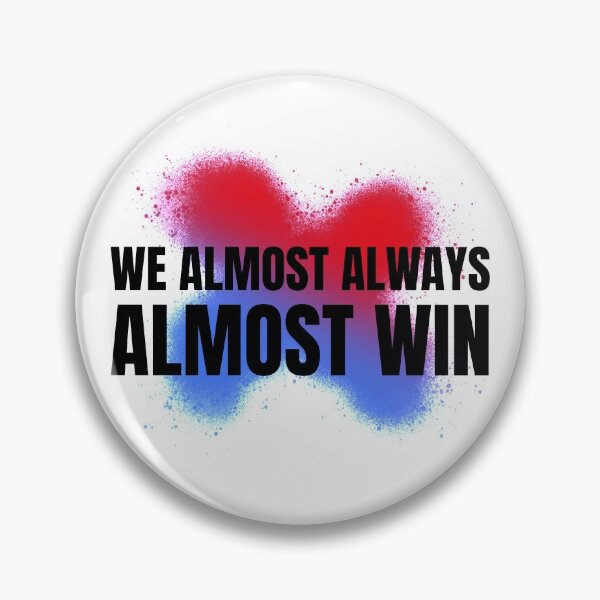Item preview, We Almost Always Almost Win designed and sold by ChaseCoClothing.