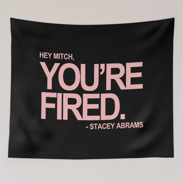 Item preview, Hey Mitch, You're FIRED. - Stacey Abrams (pink text) designed and sold by Thelittlelord.