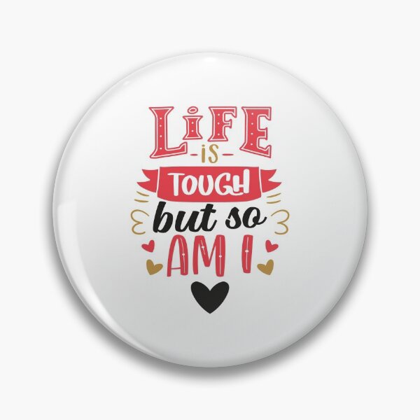 Item preview, Life Is Tough But So Am I designed and sold by Phorase.