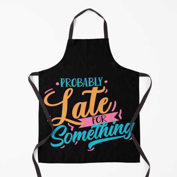 Item preview, Probably Late For Something designed and sold by Phorase.