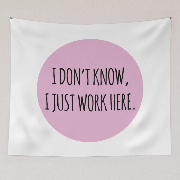Item preview, I DON'T KNOW I JUST WORK HERE PINK designed and sold by jshootdesigns.