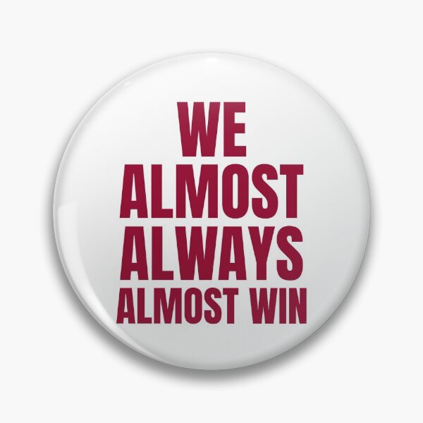 Item preview, We Almost Always Almost Win designed and sold by ChaseCoClothing.