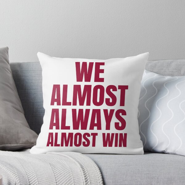 Item preview, We Almost Always Almost Win designed and sold by ChaseCoClothing.