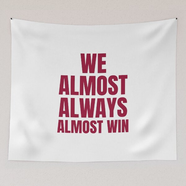 Item preview, We Almost Always Almost Win designed and sold by ChaseCoClothing.