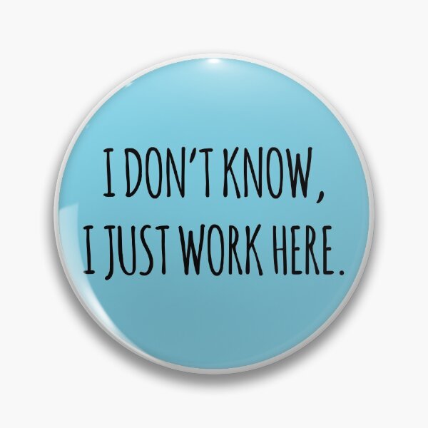 Item preview, I DON'T KNOW I JUST WORK HERE BLUE designed and sold by jshootdesigns.