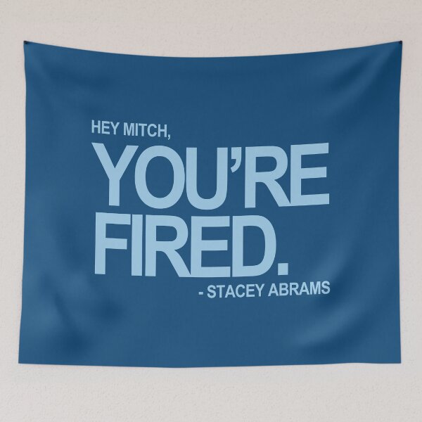 Item preview, Hey Mitch, You're FIRED. - Stacey Abrams (blue text 2) designed and sold by Thelittlelord.