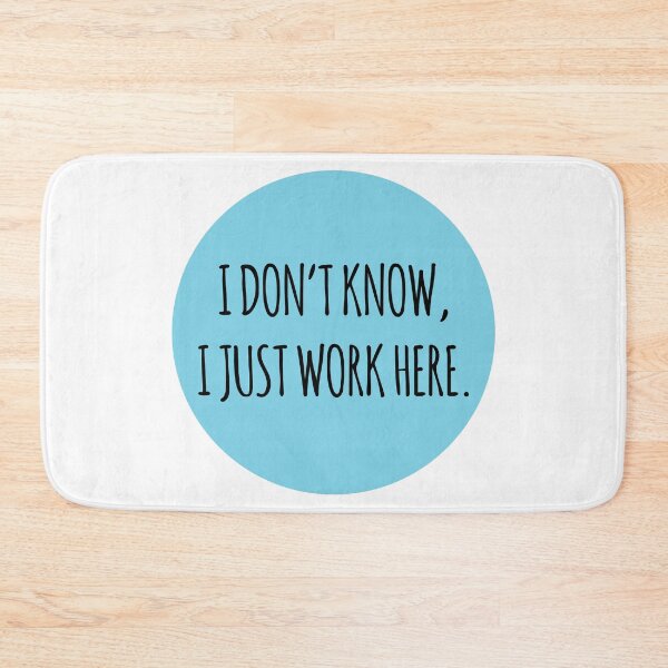 Item preview, I DON'T KNOW I JUST WORK HERE BLUE designed and sold by jshootdesigns.