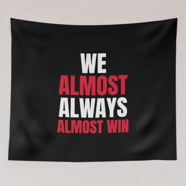 Item preview, We Almost Always Almost Win designed and sold by ChaseCoClothing.