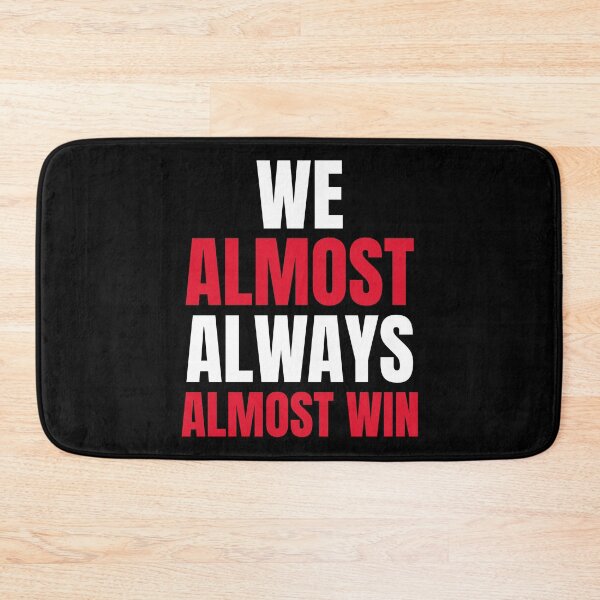 Item preview, We Almost Always Almost Win designed and sold by ChaseCoClothing.