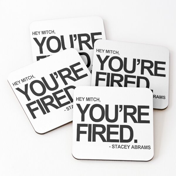 Item preview, Hey Mitch, You're FIRED. - Stacey Abrams (black text) designed and sold by Thelittlelord.