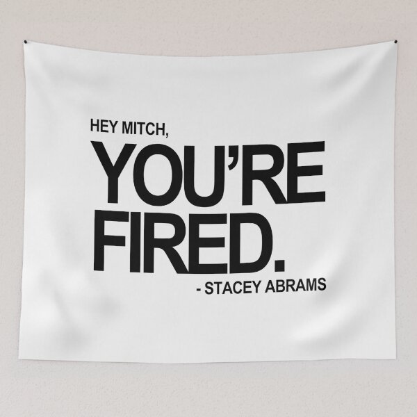 Item preview, Hey Mitch, You're FIRED. - Stacey Abrams (black text) designed and sold by Thelittlelord.