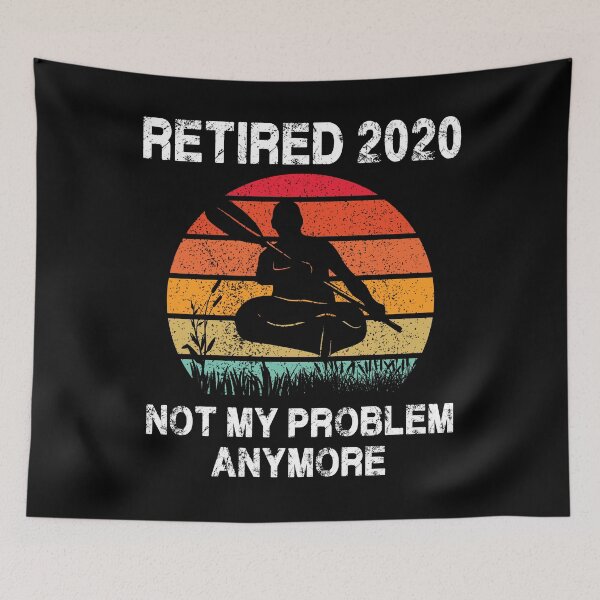 Item preview, Retired 2020 Not My Problem Anymore Kayaking Retirement Gift designed and sold by Messaadi7Ridha.
