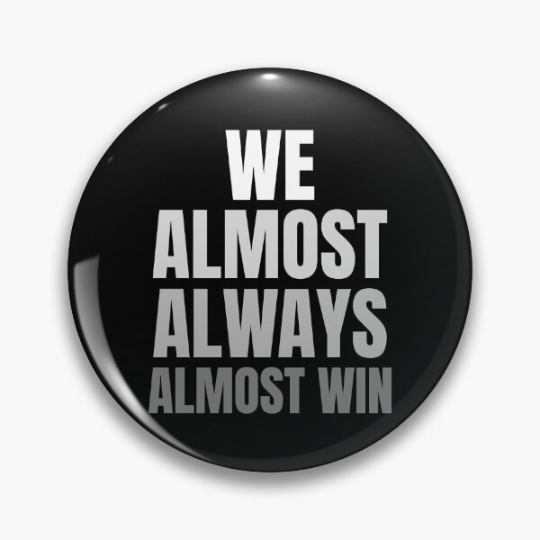 Item preview, We Almost Always Almost Win designed and sold by ChaseCoClothing.