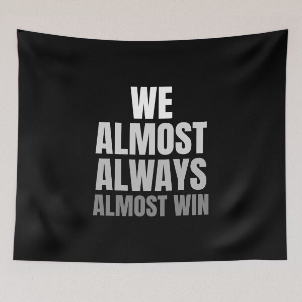 Item preview, We Almost Always Almost Win designed and sold by ChaseCoClothing.