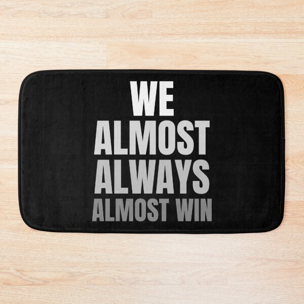 Item preview, We Almost Always Almost Win designed and sold by ChaseCoClothing.