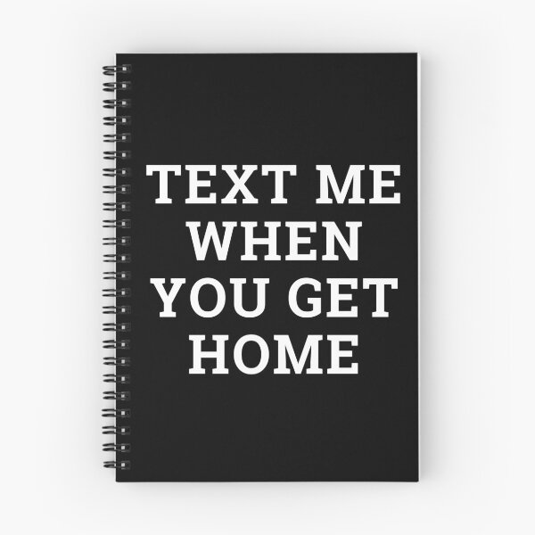 Item preview, Text Me When You Get Home designed and sold by m95sim.