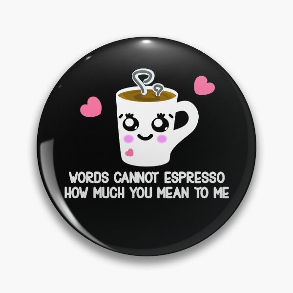 Item preview, Words Cannot Espresso How Much You Mean To Me Coffee Love designed and sold by Paulina Vanlife.