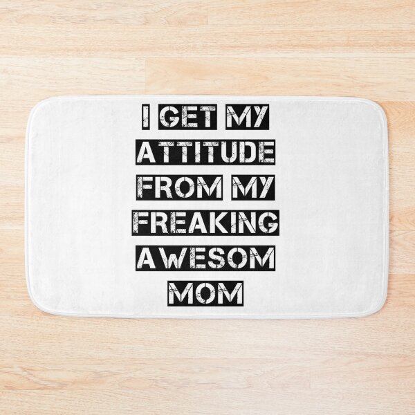 Item preview, i get my attitud from my freaking mom designed and sold by Sameh Messaoudi.