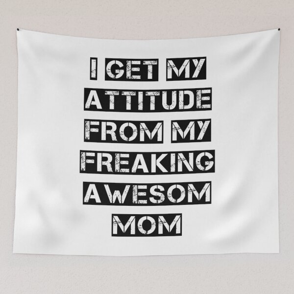 Item preview, i get my attitud from my freaking mom designed and sold by Sameh Messaoudi.
