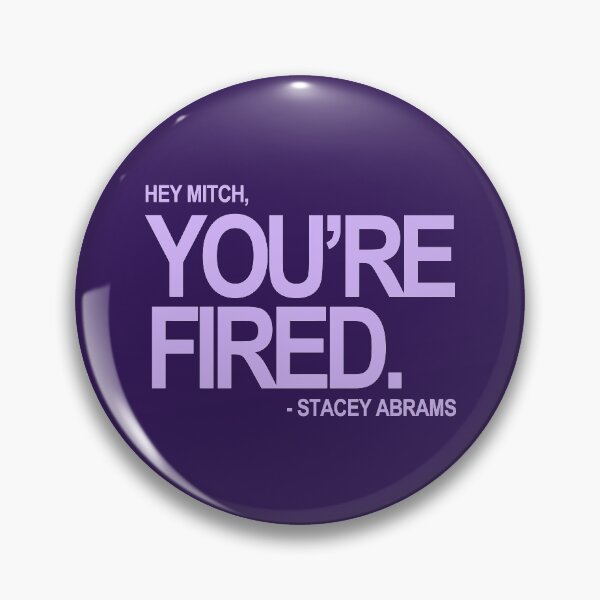 Item preview, Hey Mitch, You're FIRED. - Stacey Abrams (lavender text) designed and sold by Thelittlelord.