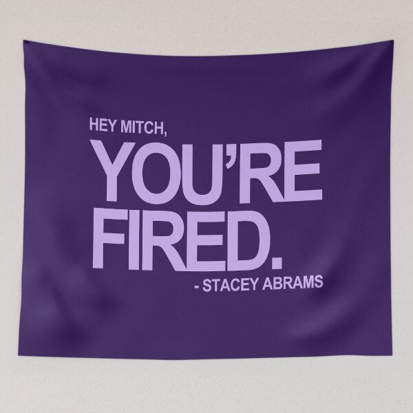 Item preview, Hey Mitch, You're FIRED. - Stacey Abrams (lavender text) designed and sold by Thelittlelord.
