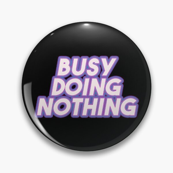 Item preview, Busy Doing Nothing designed and sold by EGIT.