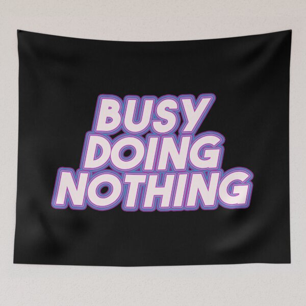 Item preview, Busy Doing Nothing designed and sold by EGIT.