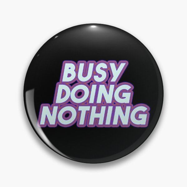 Item preview, Busy Doing Nothing designed and sold by EGIT.
