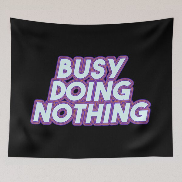Item preview, Busy Doing Nothing designed and sold by EGIT.