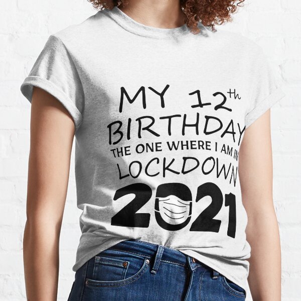 12th Lockdown Birthday T Shirts Redbubble