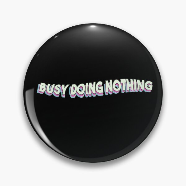 Item preview, Busy Doing Nothing designed and sold by EGIT.
