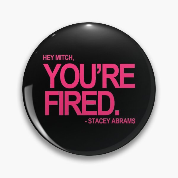 Item preview, Hey Mitch, You're FIRED. - Stacey Abrams (fuschia text) designed and sold by Thelittlelord.